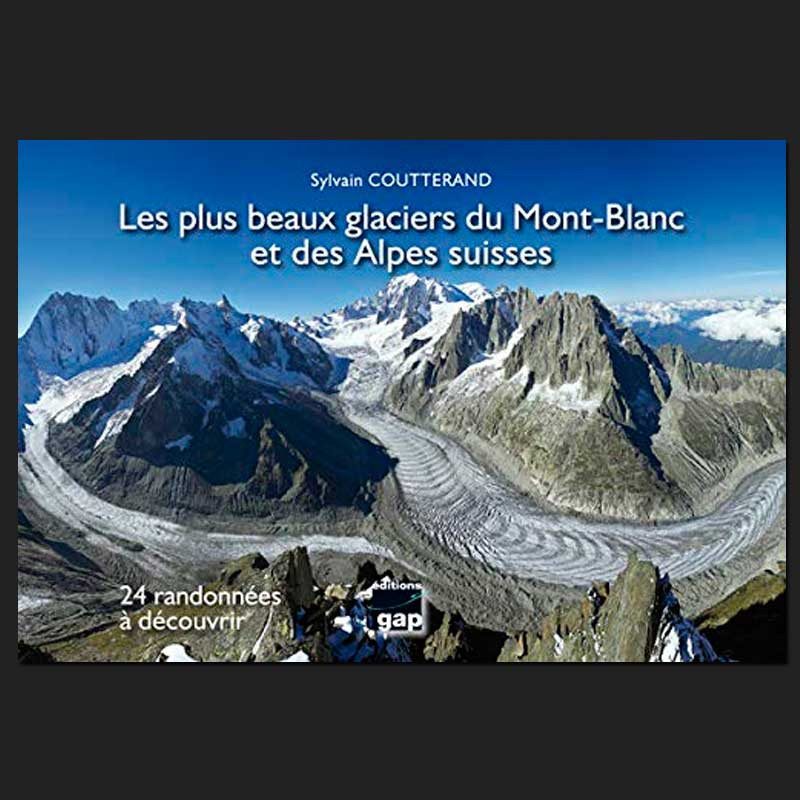 Les Plus Beaux Glaciers du Mont-Blanc et des Alpes Suisses