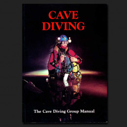 Cave Diving. The Cave Diving Group Manual